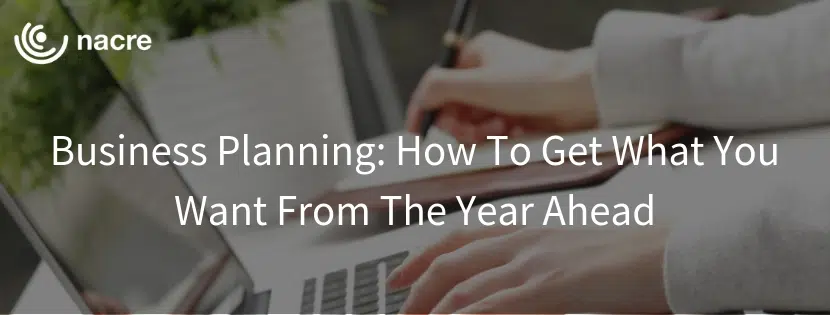 Business Planning How To Get What You Want From The Year Ahead Nacre
